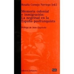 MEMORIA COLONIAL E INMIGRACIÓN: LA NEGRITUD EN LA ESPAÑA POSFRANQUISTA. ROSALIA CORNEJO PARRIEGO