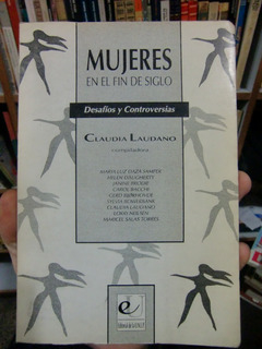 MUJERES EN EL FIN DE SIGLO. DESAFÍOS Y CONTROVERSIAS.  CLAUDIA LAUDANO (COMP)