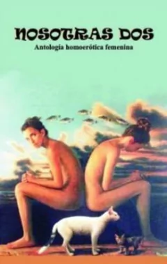 NOSOTRAS DOS. ANTOLOGÍA HOMOERÓTICA FEMENINA - AA.VV.