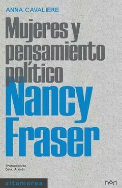 MUJERES Y PENSAMIENTO POLÍTICO. NANCY FRASER - ANNA CAVALIERE