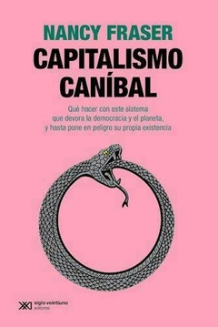 CAPITALISMO CANÍBAL - NANCY FRASER