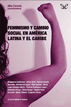 FEMINISMO Y CAMBIO SOCIAL EN AMÉRICA LATINA Y EL CARIBE - ALBA CAROSIO