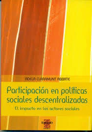 PARTICIPACIÓN EN POLÍTICAS SOCIALES DESCENTRALIZADAS.  EL IMPACTO EN ACTORES SOCIALES.  ADELA CLARAMUNT ABBATE