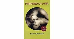 PINTANDO LA LUNA - KARIN KALLMAKER