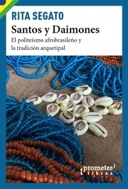 SANTOS Y DAIMONES.  EL POLITEÍSMO AFROBRASILEÑO Y LA TRADICIÓN ARQUETIPAL