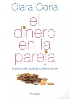 EL DINERO EN LA PAREJA: ALGUNAS DESNUDECES SOBRE EL PODER - CLARA CORIA