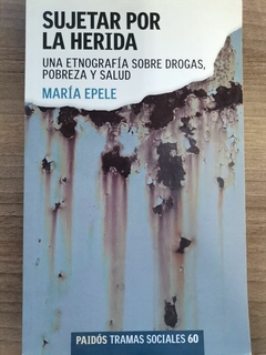SUJETAR POR LA HERIDA - MARIA EPELE