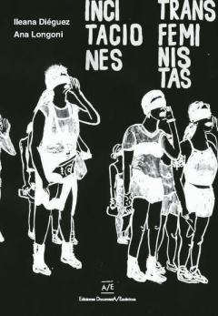 INCITACIONES TRANSFEMINISTAS - ILEANA DIÉGUEZ Y ANA LONGONI