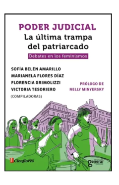 PODER JUDICIAL: LA ÚLTIMA TRAMPA DEL PATRIARCADO - AMARILLO, FLORES DÍAZ y otros