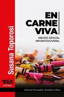 EN CARNE VIVA: ABUSO SEXUAL INFANTOJUVENIL - SUSANA TOPOROSI