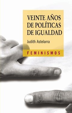 VEINTE AÑOS DE POLÍTICAS DE IGUALDAD - JUDITH ASTELARRA CTD