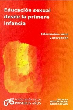 EDUCACIÓN SEXUAL DESDE LA PRIMERA INFANCIA. INFORMACIÓN, SALUD Y PREVENCIÓN