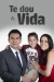 Te Dou a Vida