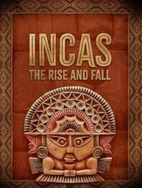 Incas - Ascensão e Queda