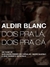 Aldir Blanc: Dois pra lá, Dois pra cá