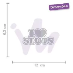 Adesivo I Love Sluts na internet