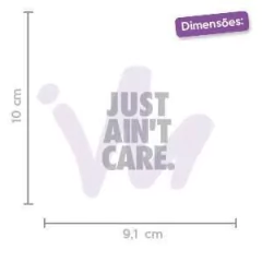 Adesivo Just Ain´t Care. - comprar online