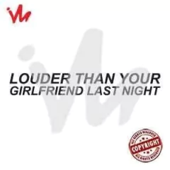 Adesivo Louder Than Your Girlfriend Last Night na internet
