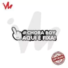 Adesivo Chora Boy Aqui é Fixa
