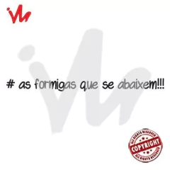 Adesivo As Formigas que se Abaixem!!! - comprar online