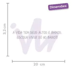 Adesivo A Vida Tem Seus Altos e Baixos, Escolhi Viver só no Baixo! na internet