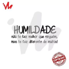 Adesivo Humildade Não te Faz Melhor que Ningúem, Mas te faz Diferente de Muitos! na internet