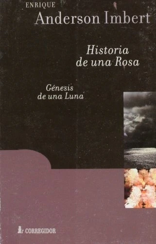 HISTORIA DE UNA ROSA - GENESIS DE UNA LUNA 1A.ED