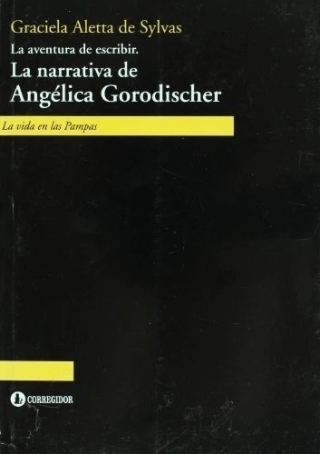 LA AVENTURA DE ESCRIBIR. LA NARRATIVA DE ANGÉLICA GORODISCHER