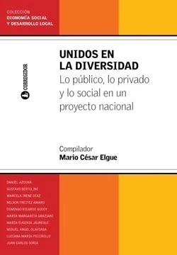 UNIDOS EN LA DIVERSIDAD LO PéBLICO, LO PRIVDO Y LO SOCIAL EN UN PROYECTO NACIONAL