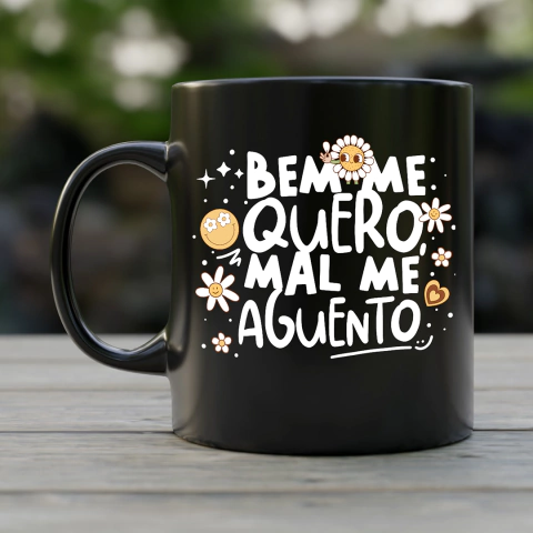 Caneca Bem me Quero Mal me Aguento