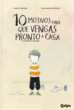 10 motivos para que vengas pronto a casa - Pablo Lugones y Alexandre Rempazo