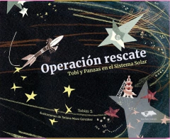 Operación Rescate: Tobi y Panzas en el Sistema Solar - Tobías Saracho y Tatiana Mazú González