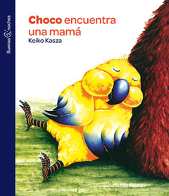 Choco encuentra una mamá - Keiko Kasza
