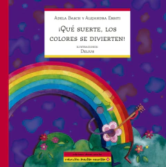 ¡Que suerte, los colores se divierten! - Adela Basch, Alejandra Erbiti y Delius