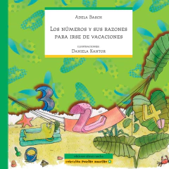 Los números y sus razones para irse de vacaciones - Adela Basch y Daniela Kantor