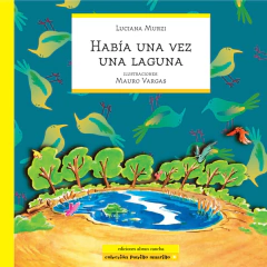 Había una vez una Laguna - Luciana Murzi y Mauro Vargas