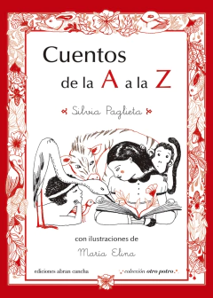 Cuentos de la A a la Z - Silvia Paglieta y María Elina