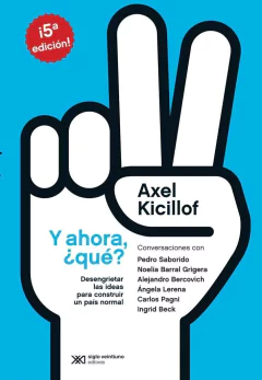 Y ahora, ¿qué? - Axel Kicillof