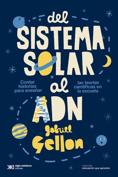 Del sistema solar al adn. Contar historias para enseñar las teorías científicas en la escuela