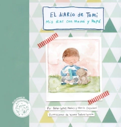 El diario de Tomi. Mis dias con mamá y papá - Belén López Medus