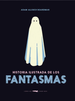 Historia ilustrada de los fantasmas - Adam Allsuch Boardman
