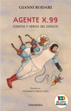 Agente X.99 Cuentos y versos del espacio - Gianni Rodari y Federico Delicado
