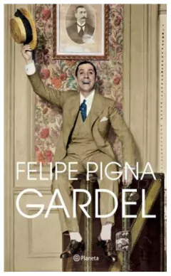 Gardel - Felipe Pigna