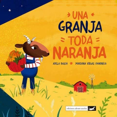 Una granja toda naranja - Adela Basch y Mariana Viegas Charneca