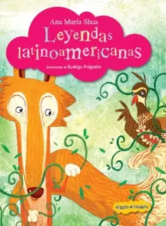 LEYENDAS LATINOAMERICANAS - ANA MARÏA SHUA Y RODRIGO FOLGUEIRA - comprar online