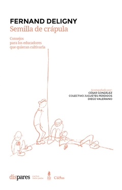 SEMILLA DE CRAPULA CONSEJOS PARA LOS EDUCADORES QUE QUIERAN CULTIVARLA (COLECCION DISPARES)