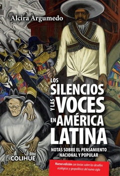 LOS SILENCIOS Y LAS VOCES EN AMERICA LATINA - NOTAS SOBRE EL PENSAMIENTO NACIONAL Y POPULAR - Alcira Argumedo