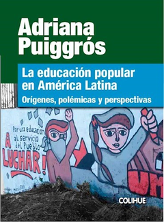La educación popular en América Latina - Adriana Puiggrós