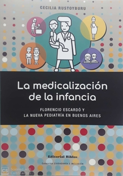 La medicalización de la infancia. Florencio Escardó y la nueva pediatría en Buenos Aires