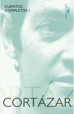 CUENTOS COMPLETOS I - JULIO CORTAZAR